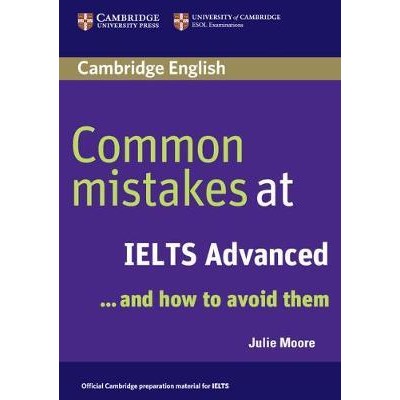 COMMON MISTAKES AT IELTS ADVANCED … AND HOW TO AVOID THEM