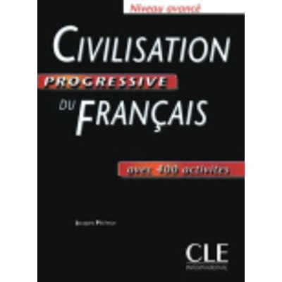 CIVILISATION PROGRESSIVE DU FRANCAIS AVANCE (+ 400 ACTIVITES)