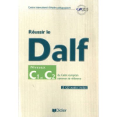 REUSSIR LE DALF C1 + C2 (+ CD)