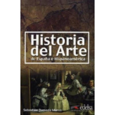 HISTORIA DEL ARTE DE ESPANA E HISPANOAMERICA