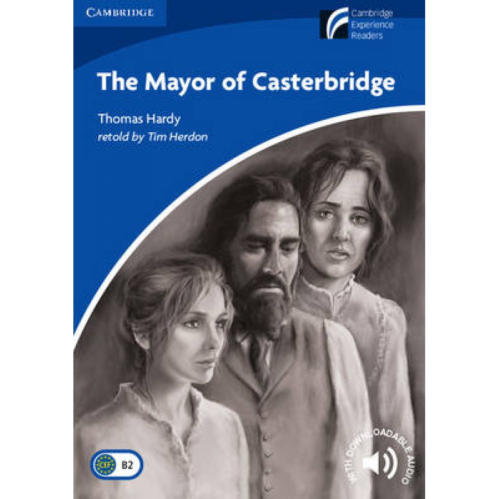 CAMBRIDGE DISCOVERY READERS 5: THE MAYOR OF CASTERBRIDGE (+ DOWNLOADABLE AUDIO) PB UPPER-INTERMEDIATE